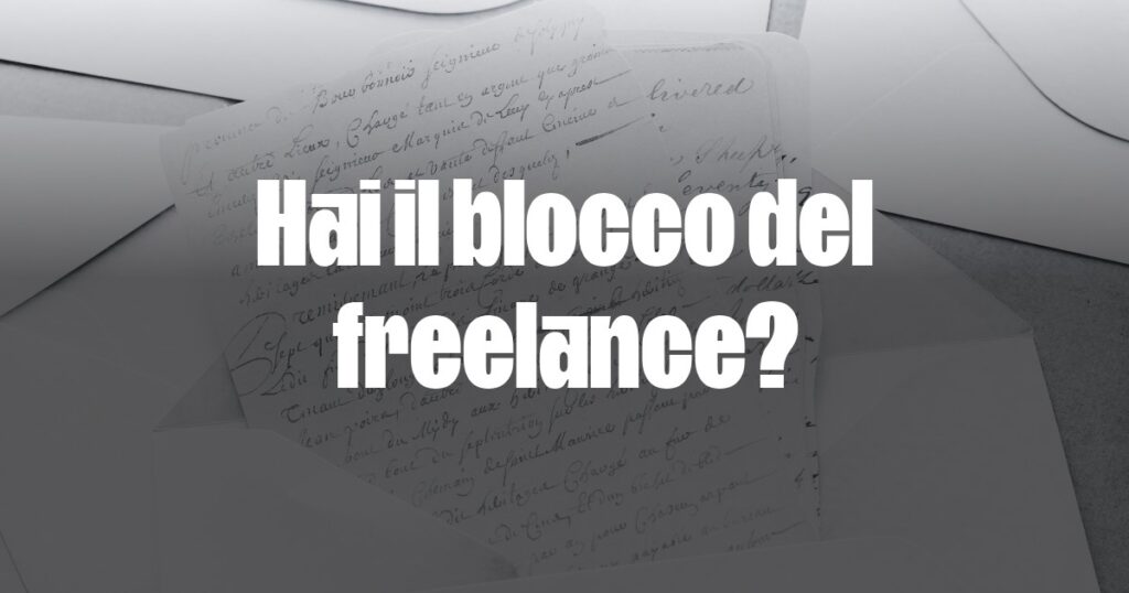 Hai il blocco del freelance - Freelance Letters